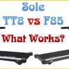 Sole TT8 vs F85