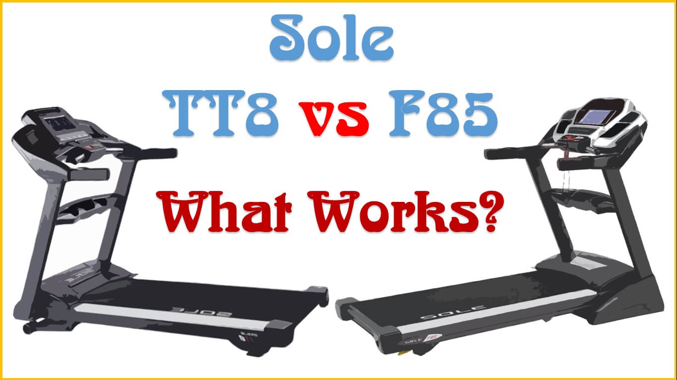 Sole TT8 vs F85