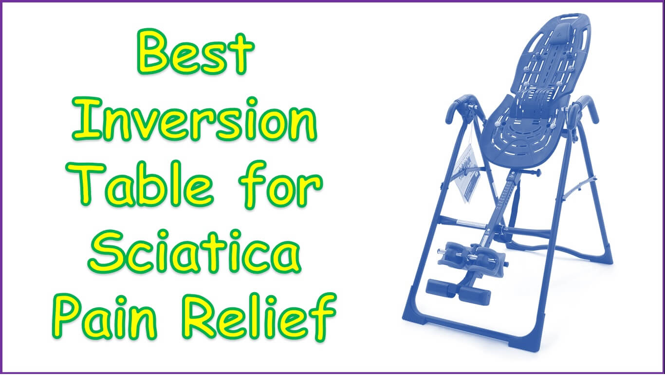 Best Inversion Tables for Sciatica Pain Relief